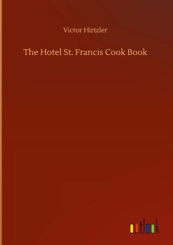 The Hotel St. Francis Cook Book - Hirtzler, Victor