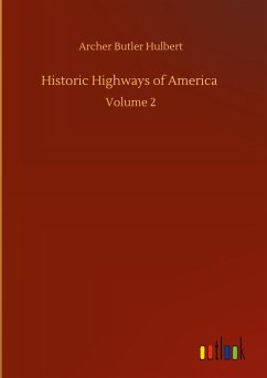 Historic Highways of America - Hulbert, Archer Butler