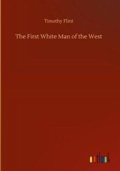 The First White Man of the West - Flint, Timothy