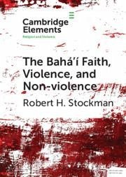 The Bahá'í Faith, Violence, and Non-Violence - Stockman, Robert H