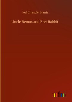 Uncle Remus and Brer Rabbit - Harris, Joel Chandler