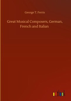 Great Musical Composers, German, French and Italian