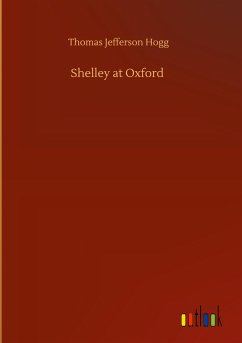 Shelley at Oxford - Hogg, Thomas Jefferson