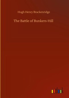 The Battle of Bunkers-Hill - Brackenridge, Hugh Henry