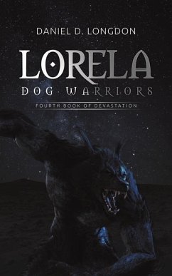 Lorela: Dog Warriors - Longdon, Daniel D.