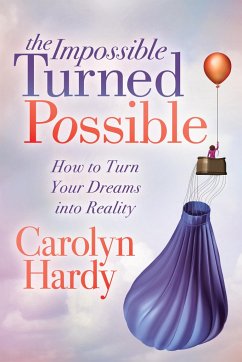 The Impossible Turned Possible - Hardy, Carolyn