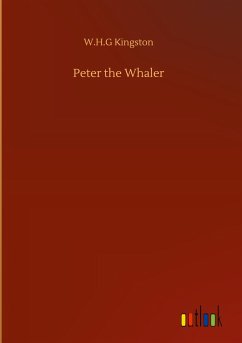 Peter the Whaler - Kingston, W. H. G