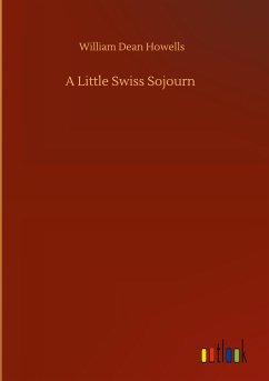 A Little Swiss Sojourn - Howells, William Dean