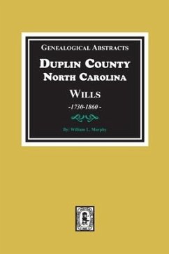 Genealogical Abstracts from Duplin County, North Carolina Wills, 1730-1860 - Murphy, William L