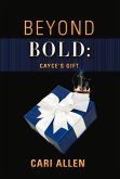 Beyond Bold: Cayce's Gift: Volume 3