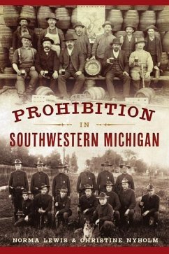 Prohibition in Southwestern Michigan - Lewis, Norma; Nyholm, Christine