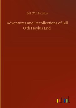 Adventures and Recollections of Bill O'th Hoylus End