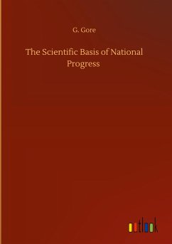 The Scientific Basis of National Progress - Gore, G.