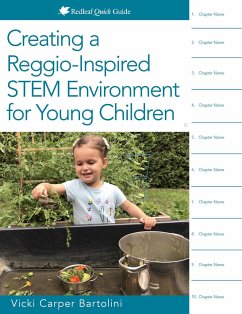 Creating a Reggio-Inspired Stem Environment for Young Children - Bartolini, Vicki Carper