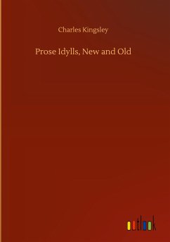 Prose Idylls, New and Old - Kingsley, Charles