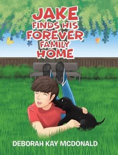 Jake Finds His Forever Family Home - McDonald, Deborah Kay