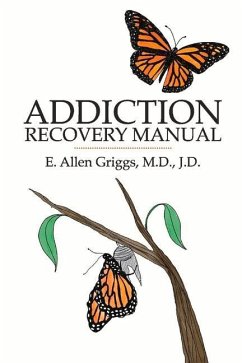 Addiction Recovery Manual: Volume 1 - Griggs M. D. J. D., E. Allen