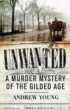 Unwanted: A Murder Mystery of the Gilded Age - Young, Andrew