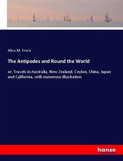 The Antipodes and Round the World - Frere, Alice M