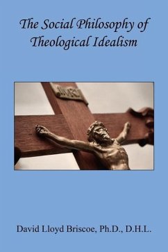 The Social Philosophy of Theological Idealism - Briscoe, David Lloyd