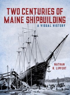 Two Centuries of Maine Shipbuilding - Lipfert, Nathan