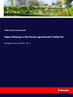 Papers Relating to the Deccan Agriculturist¿s Relief Act - India Home Department