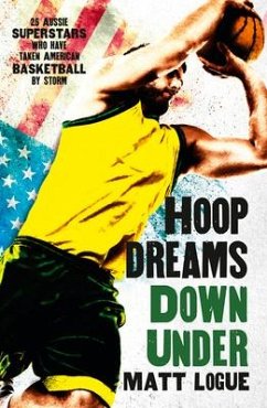 Hoop Dreams Down Under - Logue, Matt