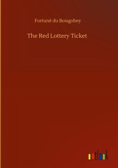 The Red Lottery Ticket - Boisgobey, Fortuné Du