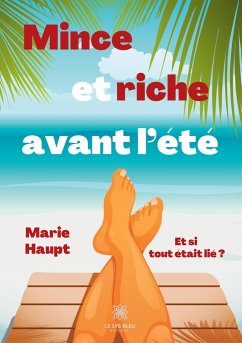 Mince et riche avant l'été: Et si tout était lié ? - Haupt, Marie