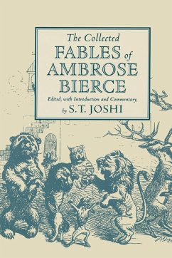 THE COLLECTED FABLES OF AMBROSE BIERCE - Joshi, S. T.