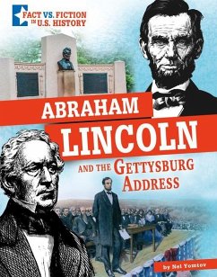 Abraham Lincoln and the Gettysburg Address: Separating Fact from Fiction - Yomtov, Nel
