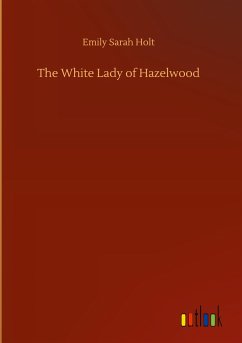 The White Lady of Hazelwood - Holt, Emily Sarah