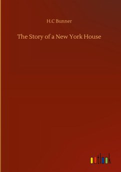 The Story of a New York House - Bunner, H. C