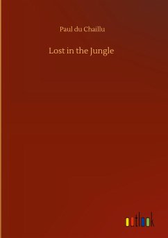 Lost in the Jungle - Chaillu, Paul Du