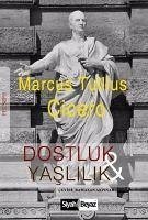 Dostluk ve Yaslilik - Tullius Cicero, Marcus