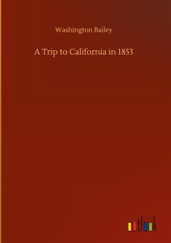 A Trip to California in 1853 - Bailey, Washington