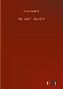 The Town Traveller - Gissing, George