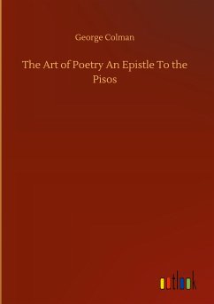 The Art of Poetry An Epistle To the Pisos