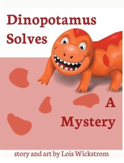 Dinopotamus Solves a Mystery - Wickstrom, Lois