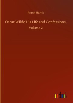 Oscar Wilde His Life and Confessions - Harris, Frank