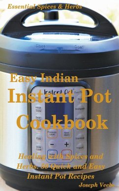 Easy Indian Instant Pot Cookbook - Veebe, Joseph