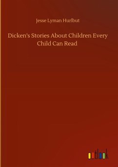 Dicken's Stories About Children Every Child Can Read - Hurlbut, Jesse Lyman