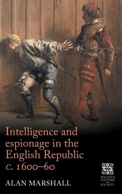 Intelligence and espionage in the English Republic c. 1600-60 - Marshall, Alan