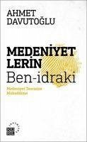 Medeniyetlerin Ben-idraki - Davutoglu, Ahmet