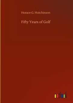 Fifty Years of Golf - Hutchinson, Horace G.