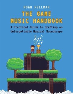 The Game Music Handbook - Kellman, Noah (Game Music Composer, Game Music Composer)