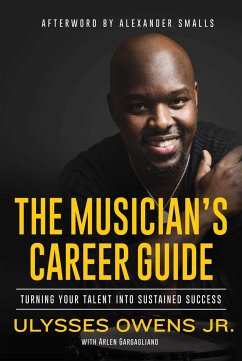 The Musician's Career Guide: Turning Your Talent Into Sustained Success - Owens, Ulysses; Gargagliano, Arlen