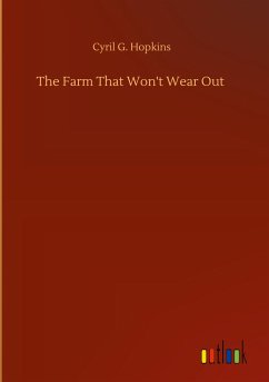 The Farm That Won't Wear Out - Hopkins, Cyril G.