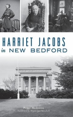 Harriet Jacobs in New Bedford - Medeiros, Peggi