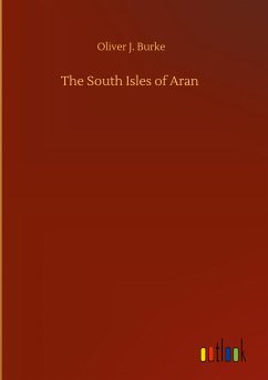 The South Isles of Aran - Burke, Oliver J.